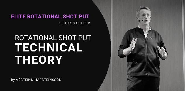 Rotational Shot Put Technical Theory, by Vésteinn Hafsteinsson